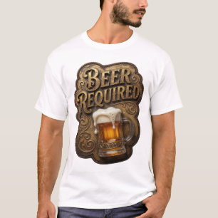 Trendiges BIER ERFORDERLICH Slogan T-Shirt