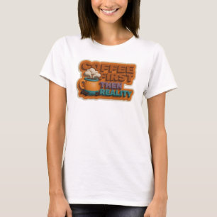 Trendiges COFEE FIRST THEN REALITY Künstlerisch T-Shirt