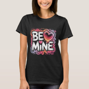 Trendiges Valentinstag-Shirt Be Mine Streetwear Ae T-Shirt