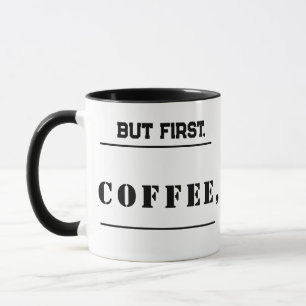 Trendtypografie Sip passiert, aber zuerst, Kaffee. Tasse