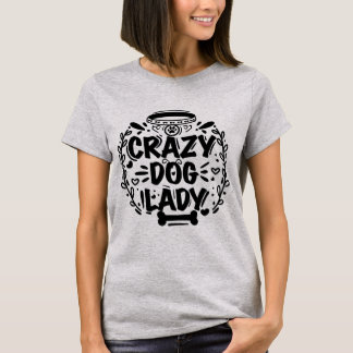 Trendy Crazy Dog Lady Dog Mama T-Shirt