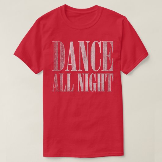 Trendy Dance All Night Distressed T-Shirt (Design vorne)