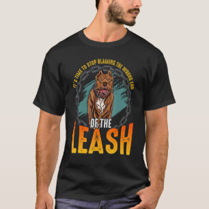 Trendy Es Ist Zeit, Das Falsche Ende Der Leine Zu T-Shirt
