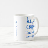 Trendy Funny Hello Coffee Teacher Coffee Kaffeetasse (VorderseiteRechts)