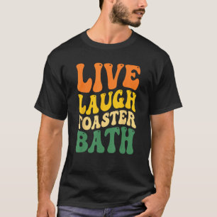 Trendy & Funny Sprichwort Live Laugh Toaster Bath T-Shirt