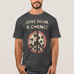 Trendy Give Pizza A Chance Food Spaß T - Shirt