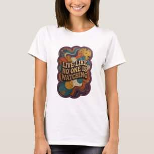 Trendy Gold LIVE LIKE NO ONE IS WATCHING T-Shirt