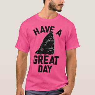 Trendy haben einen guten Tag Hai beißen T-Shirt