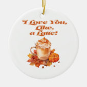 Trendy "I Liebe you, like a latte" Keramik Ornament (Vorne)