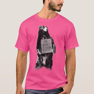 Trendy I'm Bearly Listening Bären Sign Spaß T-Shirt
