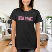Trendy Irish Dance Typografy in Pink T-Shirt