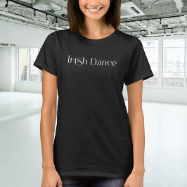 Trendy Irish Dance Typografy in White T-Shirt