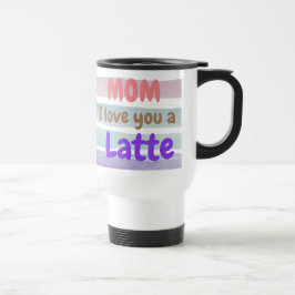 Trendy Mama I Liebe Sie ein Latte Reisebecher