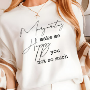 Trendy Margaritas machen mich glücklich, Sie nicht T-Shirt