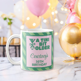 Trendy Pink & Green A Tini Bit Ältere 30. Geburtst Kaffeetasse