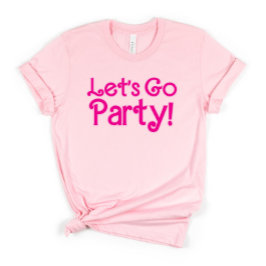 Trendy Pink Let's Go Party Bachelorette Party T-Shirt