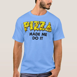 Trendy Pizza Made Me Do It Food Spaß Premium 3342 T-Shirt
