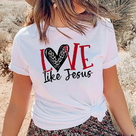 Trendy Shirt, Christliches Shirt, Liebe wie Jesus  T-Shirt