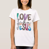 Trendy Shirt, Liebe wie Jesus T-Shirt (Vorderseite)