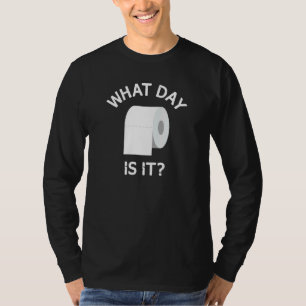 Trendy Toilettenpapier Rolle Was für ein Tag ist e T-Shirt