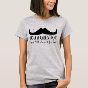 Trendy und cooler i-Schnurrbart Sie eine Frage T-Shirt