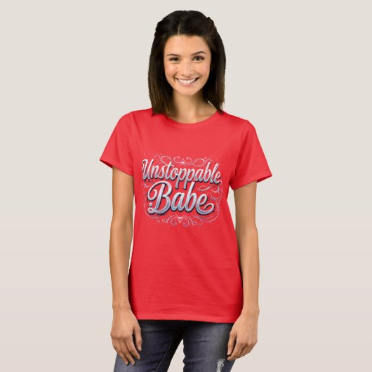 Trendy Unstoppable Babe Print T - Shirt Design.. (Vorne ganz)