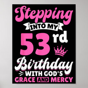 Treten in meinen 53. Geburtstag mit Gottes Gnade u Poster