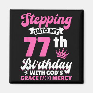 Treten in meinen 77. Geburtstag mit Gottes Gnade u Magnet