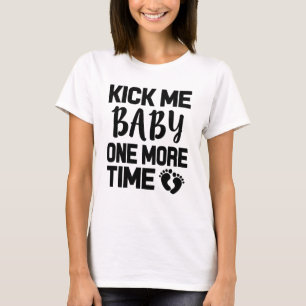 Treten Sie mich Baby ein weiteres lustiges T-Shirt