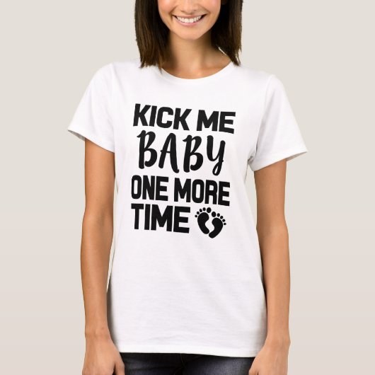 Treten Sie mich Baby ein weiteres lustiges T-Shirt (Vorderseite)
