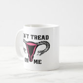 Treten Sie mir keine weibliche Pro-Wahl entgegen Kaffeetasse (Vorderseite Links)