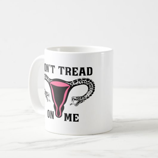 Treten Sie mir keine weibliche Pro-Wahl entgegen Kaffeetasse (Vorderseite Links)