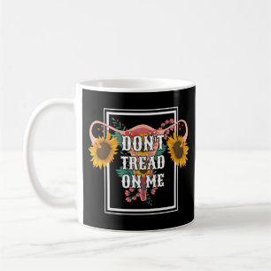 Treten Sie mir keine weibliche Pro-Wahl entgegen Kaffeetasse