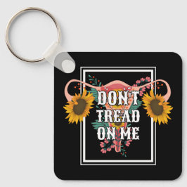 Treten Sie mir keine weibliche Pro-Wahl entgegen Schlüsselanhänger