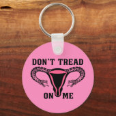 Treten Sie mir keine weibliche Pro-Wahl entgegen Schlüsselanhänger (Vorderseite)