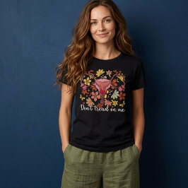 Treten Sie mir keine weibliche Pro-Wahl entgegen T-Shirt