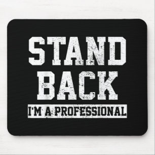 Treten Sie zurück, ich bin ein Fachmann Mousepad