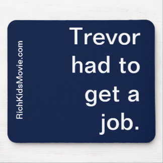 "Trevor musste einen Job erhalten." Lustiges Mousepad