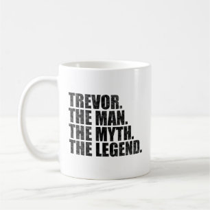 Trevor Name, Trevor Der Mann Der Mythos Die Legend Kaffeetasse
