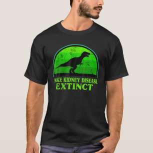 Trex Dino macht Nierenerkrankung Aussterben Bewuss T-Shirt