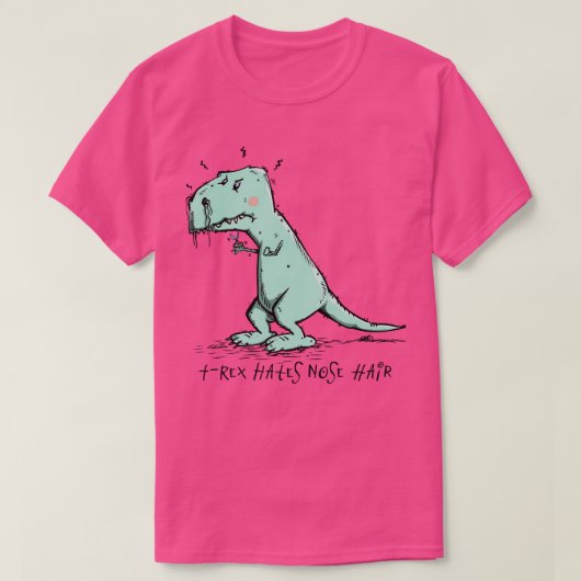 TRex hasst Nose Hair T-Shirt (Design vorne)