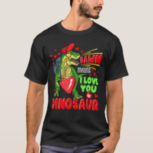 Trex Valentinstag Rawr bedeutet, dass ich Sie in D T-Shirt