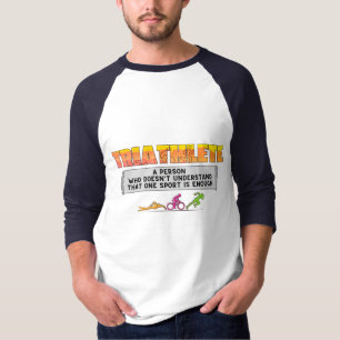 Triathlete - ein Sport reicht nicht T-Shirt