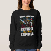 Triathlete Retired Running  Swimming Cycling Triat Sweatshirt (Vorderseite)