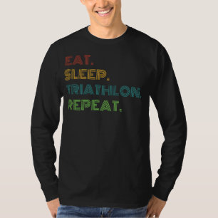 Triathlon Chuckles: Essen, schlafen, Triathlon Wie T-Shirt