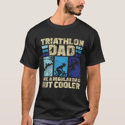 Triathlon Dad Like A Regular Dad But Cooler Triath T-Shirt (Vorderseite)