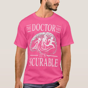 Triathlon Gehirn der Arzt sagt, es sei unheilbar T-Shirt