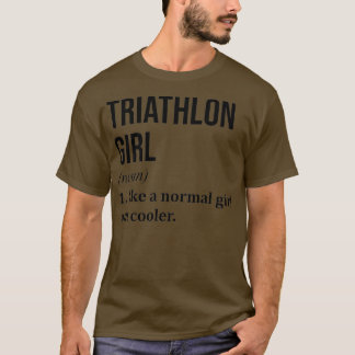 Triathlon Girl Funny Zitat 3 T-Shirt