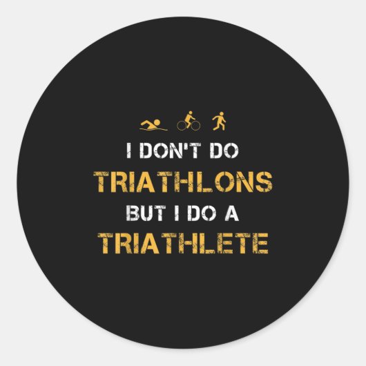 Triathlon I Don't Do Triathlons But I Do A Triathl Runder Aufkleber (Vorderseite)