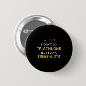 Triathlon Ich mache keine Triathlons, aber ich mac Button (Vorne & Hinten)